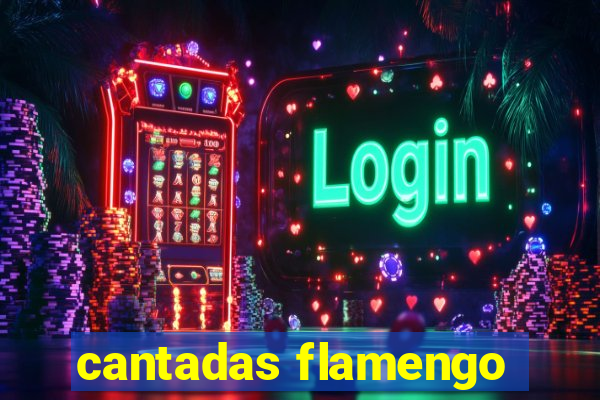 cantadas flamengo